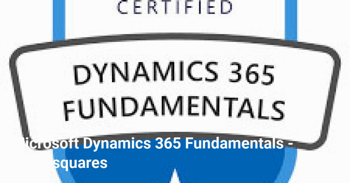 Microsoft Dynamics 365 Fundamentals - Cloudsquares